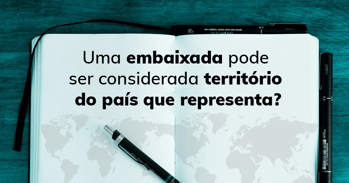 Uma embaixada pode ser considerada território do país que representa?