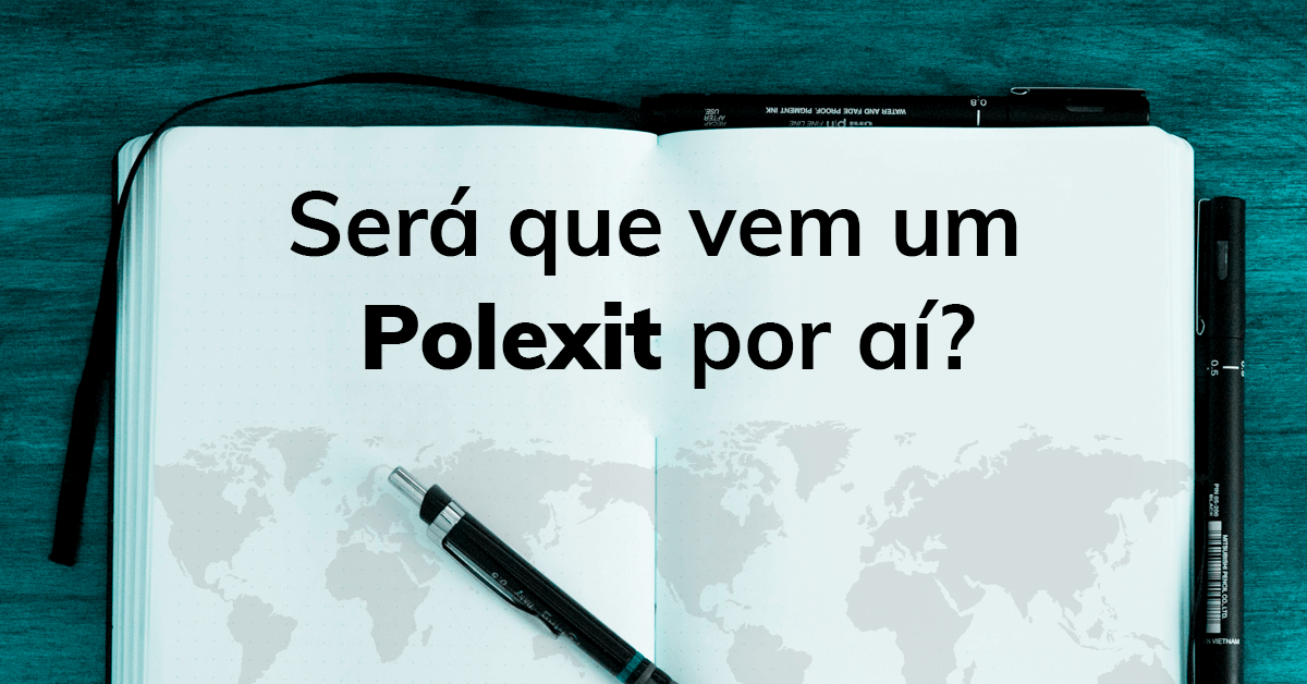 Será que vem um Polexit por aí?