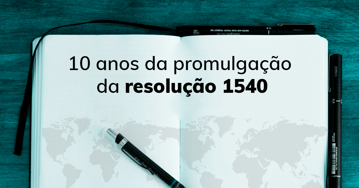 10 anos da promulgação da resolução 1540