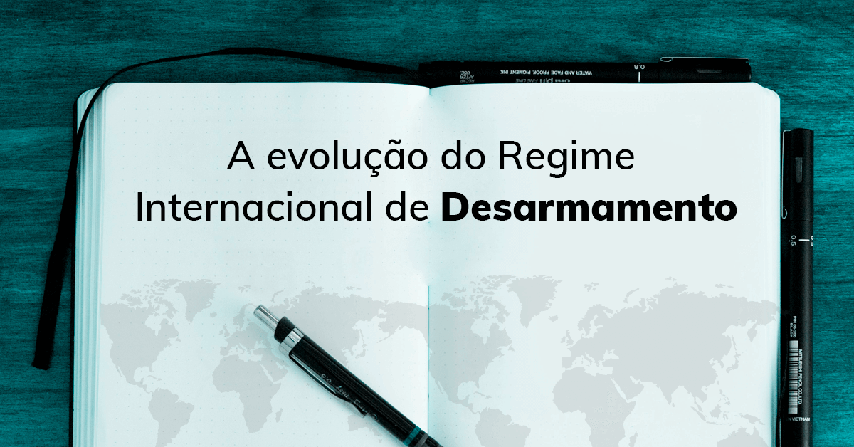 A evolução do Regime Internacional de Desarmamento