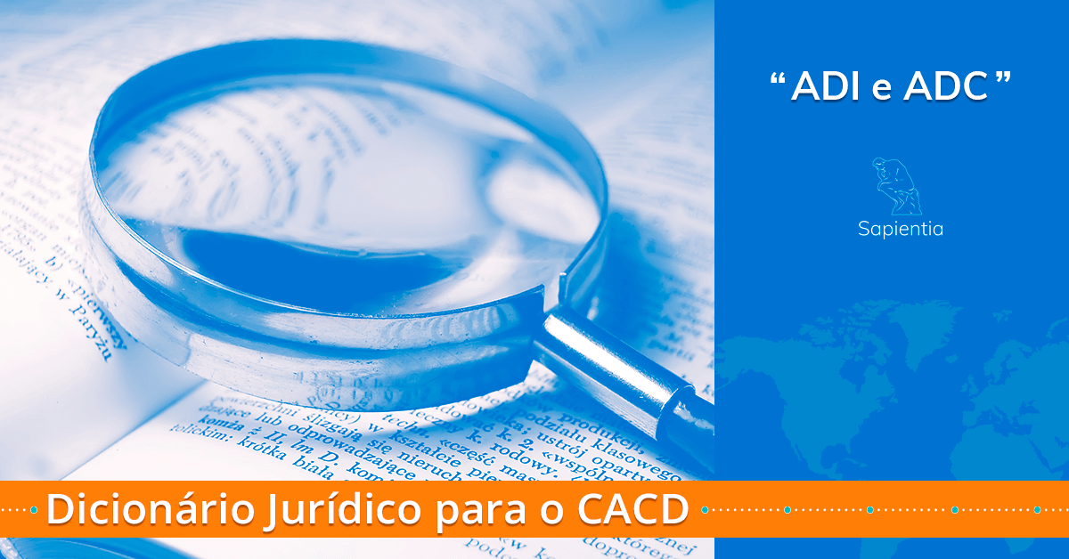 Dicionário Jurídico para o CACD: ADI e ADC