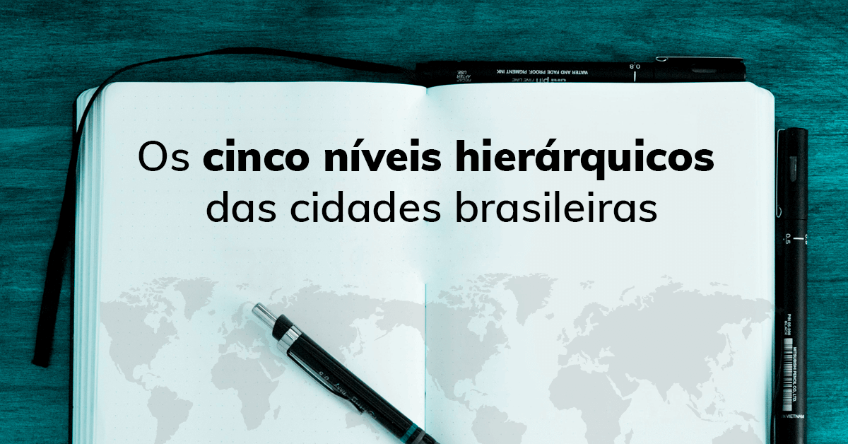Os cinco níveis hierárquicos das cidades brasileiras 