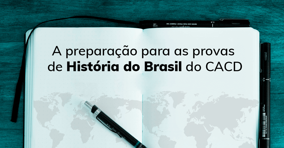 A preparação para as provas de História do Brasil do CACD