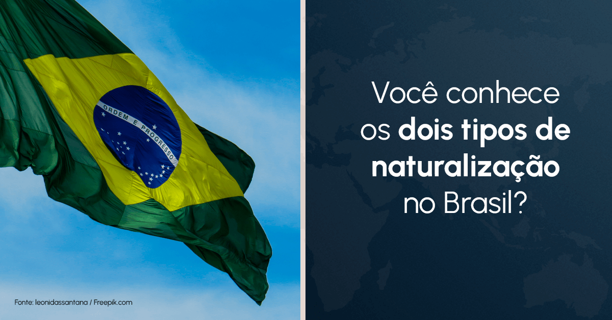 Você conhece os dois tipos de naturalização no Brasil?
