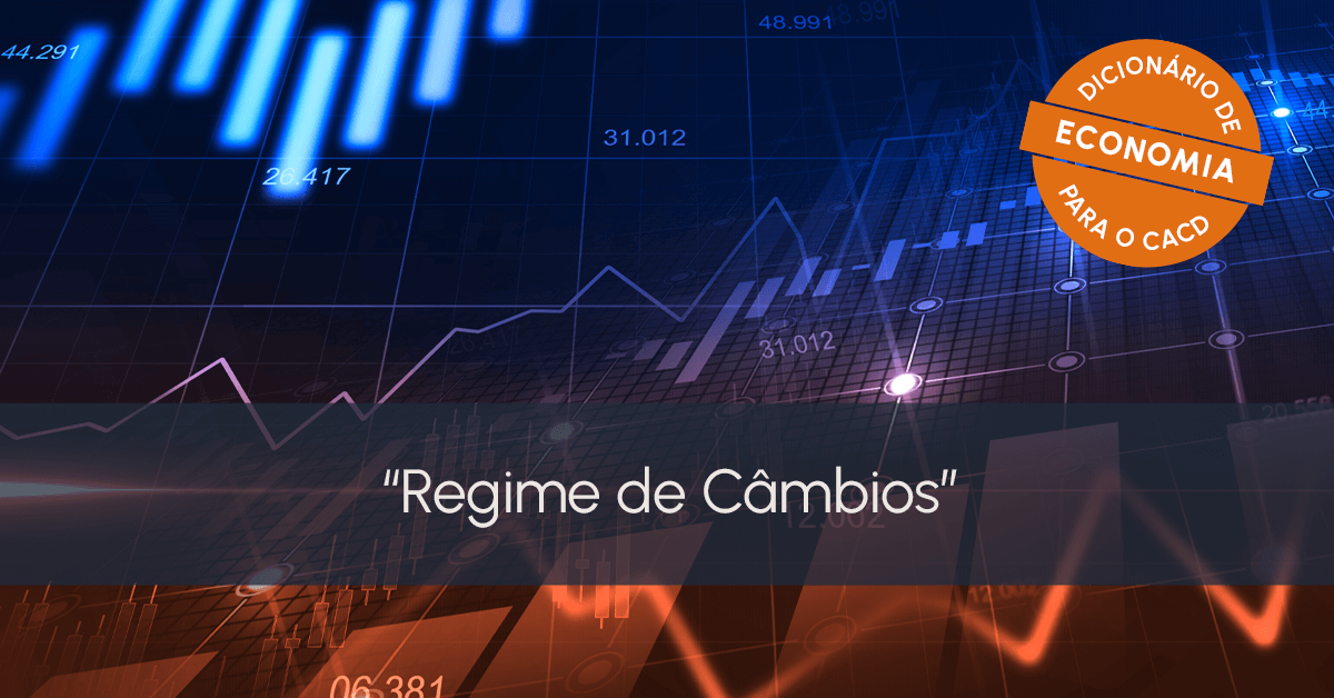 Dicionário de Economia para o CACD: Regime de Câmbios