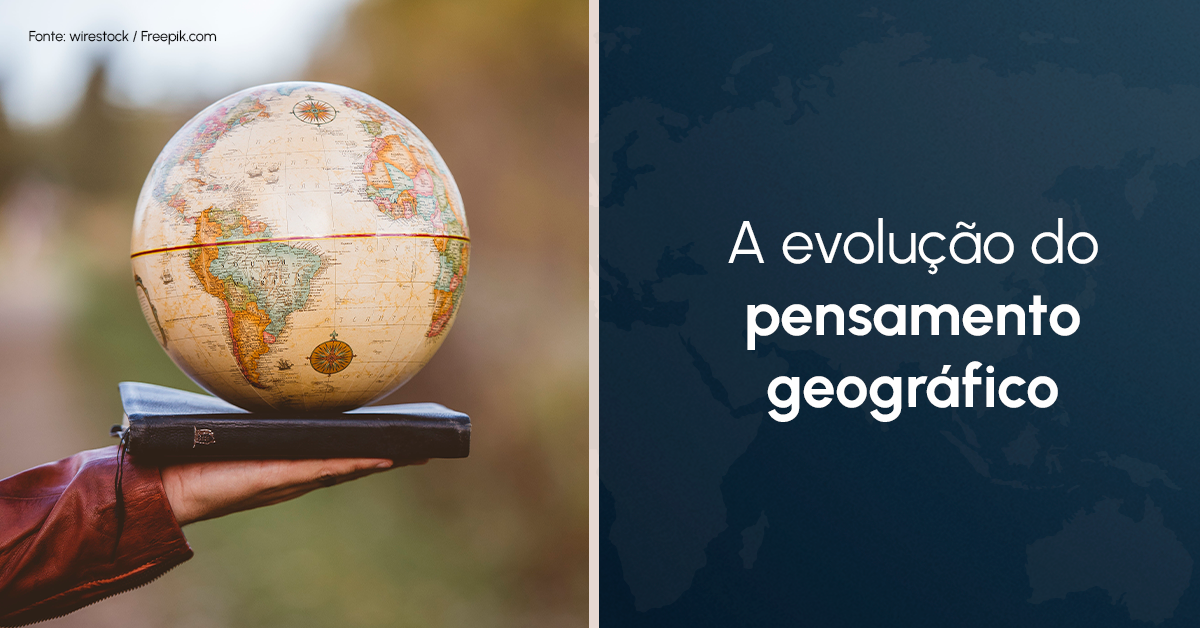 A evolução do pensamento geográfico