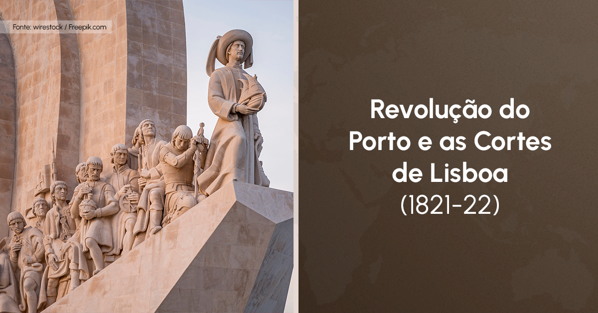 Revolução do Porto e as Cortes de Lisboa (1821-22)