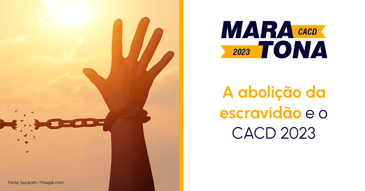 A abolição da escravidão e o CACD 2023