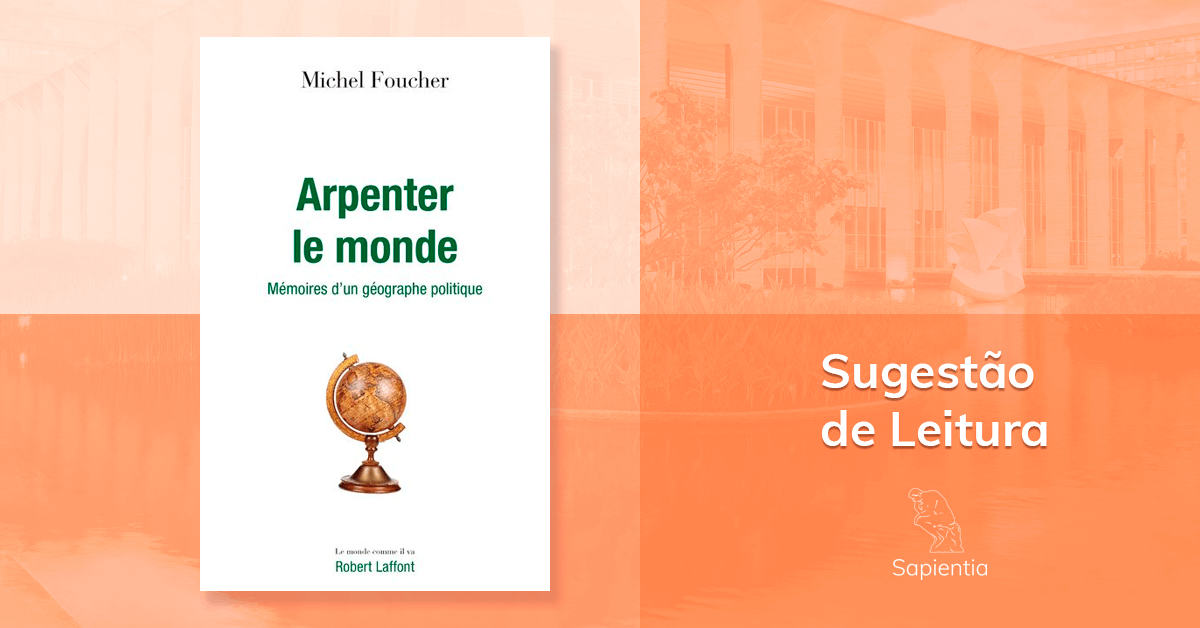 Sugestão de leitura para o CACD: Michel Foucher