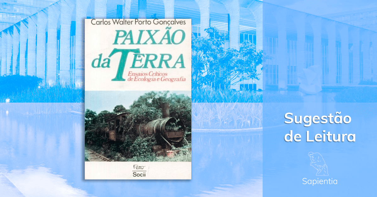 Sugestão de leitura para o CACD: Paixão da Terra - Ensaios Críticos de Ecologia e Geografia