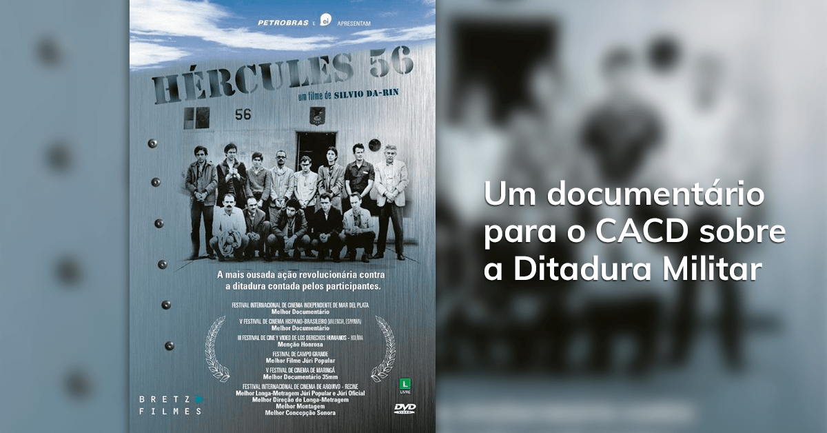 Um documentário para o CACD sobre a Ditadura Militar