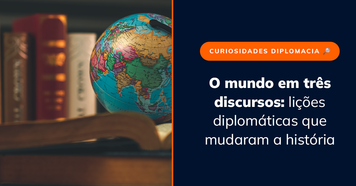 O mundo em três discursos: lições diplomáticas que mudaram a história